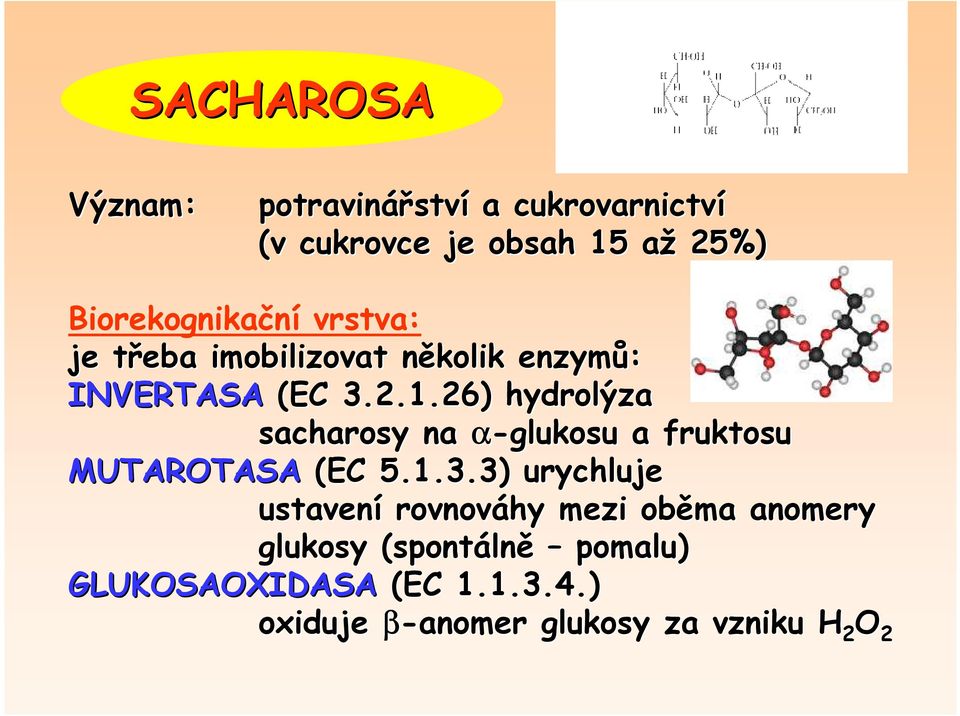 26) hydrolýza sacharosy na α-glukosu a fruktosu MUTAROTASA (EC 5.1.3.