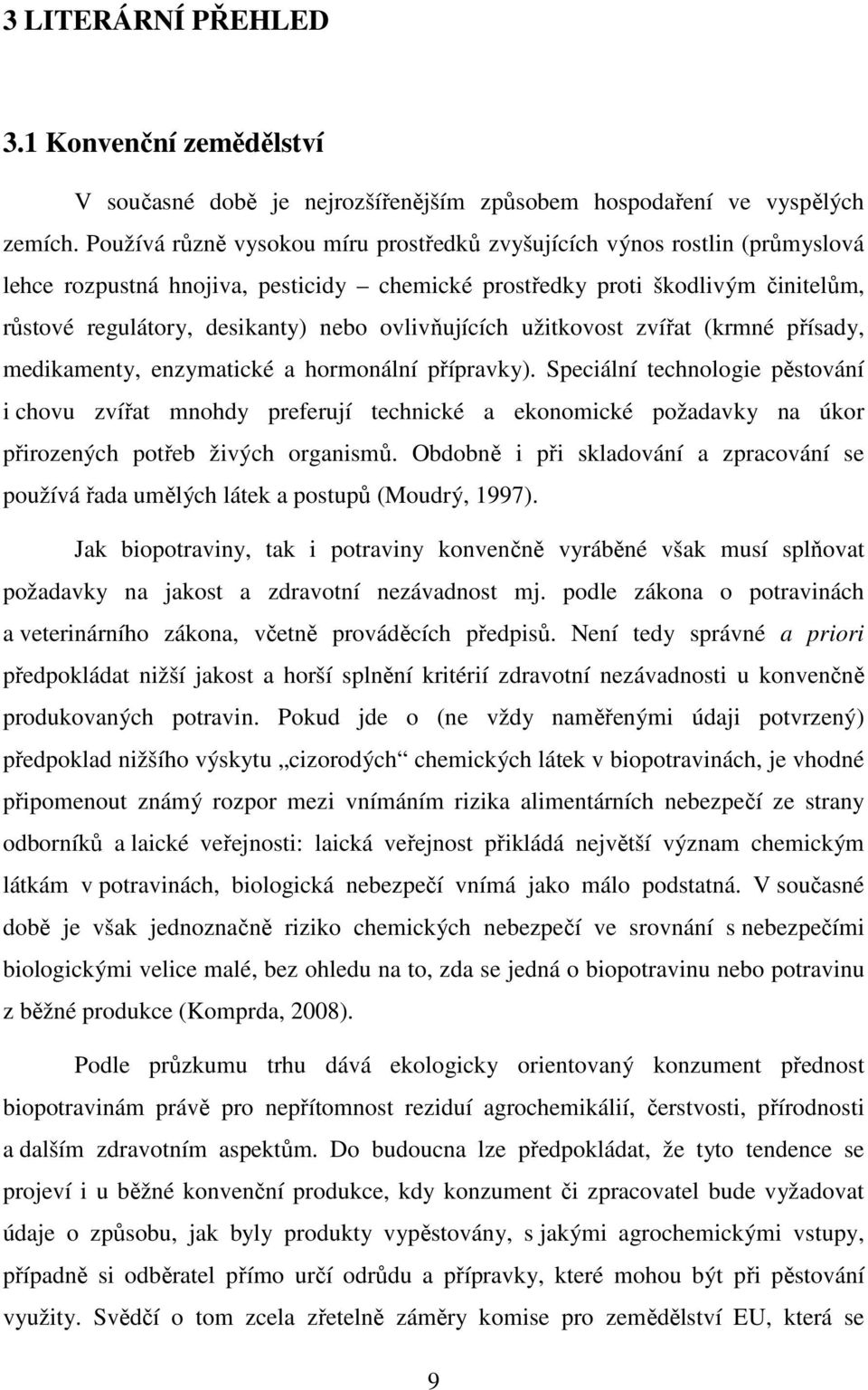 ovlivňujících užitkovost zvířat (krmné přísady, medikamenty, enzymatické a hormonální přípravky).