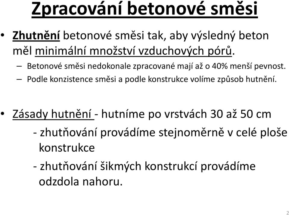 Podle konzistence směsi a podle konstrukce volíme způsob hutnění.