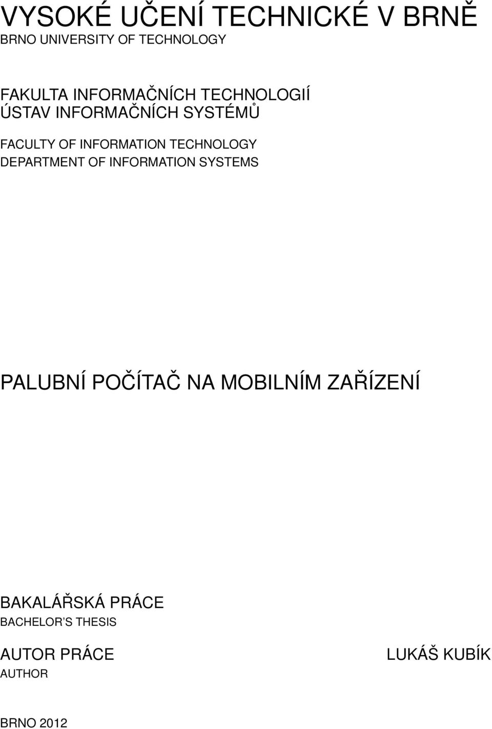 TECHNOLOGY DEPARTMENT OF INFORMATION SYSTEMS PALUBNÍ POČÍTAČ NA MOBILNÍM