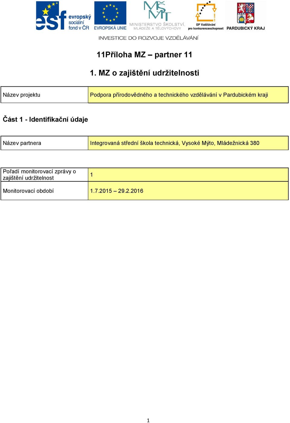 vzdělávání v Pardubickém kraji Část 1 - Identifikační údaje Název partnera