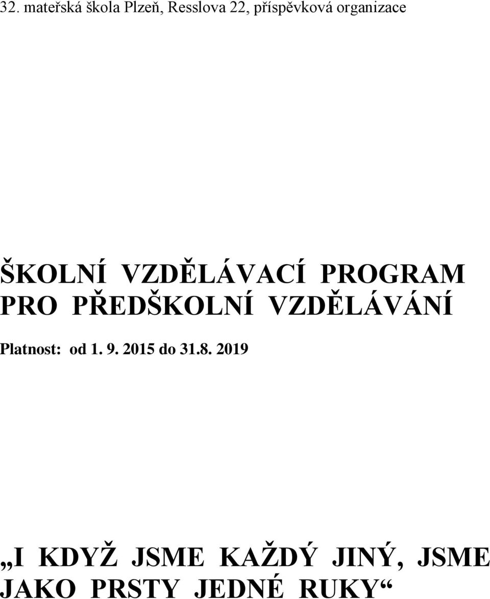 PŘEDŠKOLNÍ VZDĚLÁVÁNÍ Platnost: od 1. 9.