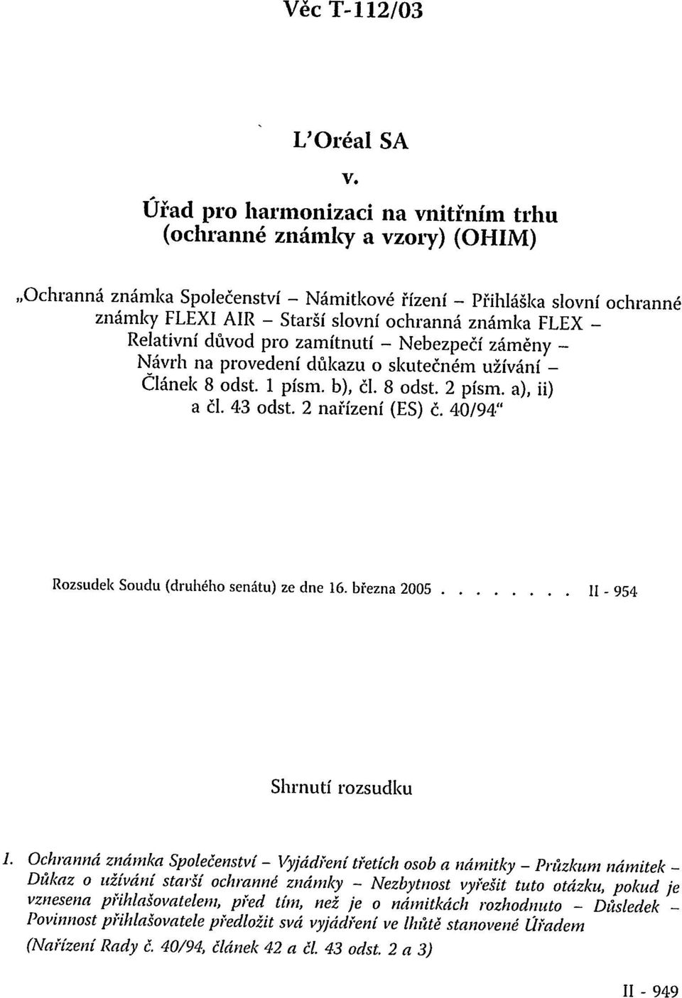 FLEX - Relativní důvod pro zamítnutí - Nebezpečí záměny - Návrh na provedení důkazu o skutečném užívání - Článek 8 odst. 1 písm. b), či. 8 odst. 2 písm. a), ii) a či. 43 odst. 2 nařízení (ES) č.