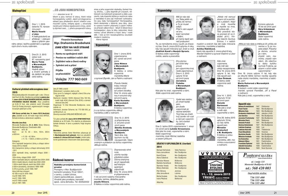 Kulturní přehled mikroregionu únor 2015 Moravskobudějovičtí chovatelé opět v akci. Chovatelé Čsch Zo Mor. Budějovice pořádají v sobotu dne 7.