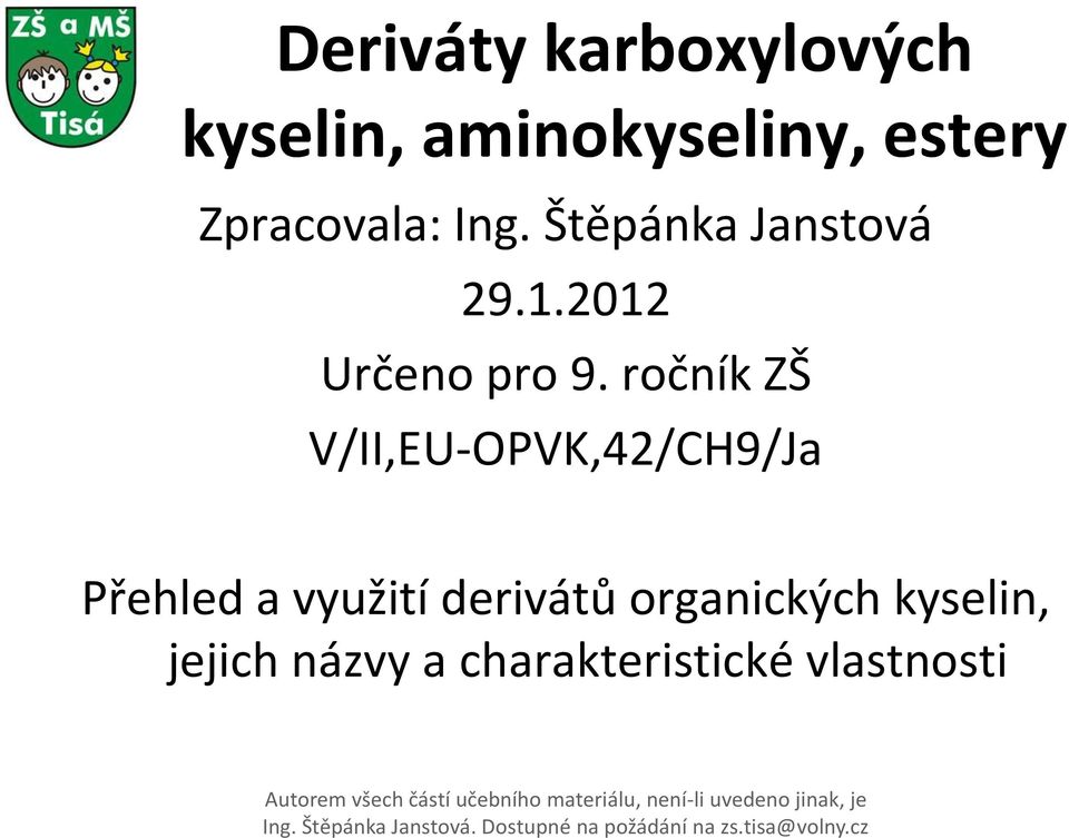 ročník ZŠ V/II,EU-OPVK,42/CH9/Ja Přehled a využití derivátů organických kyselin, jejich
