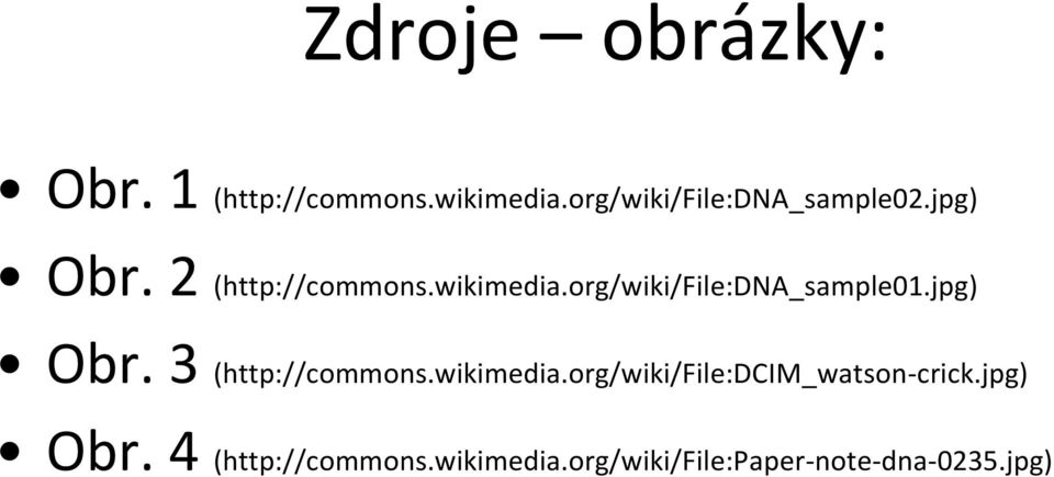 org/wiki/file:dna_sample01.jpg) Obr. 3 (http://commons.wikimedia.