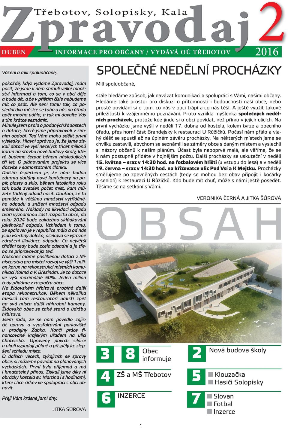 Minule jsem psala o podaných žádostech o dotace, které jsme připravovali v zimním období. Teď Vám mohu sdělit první výsledky.