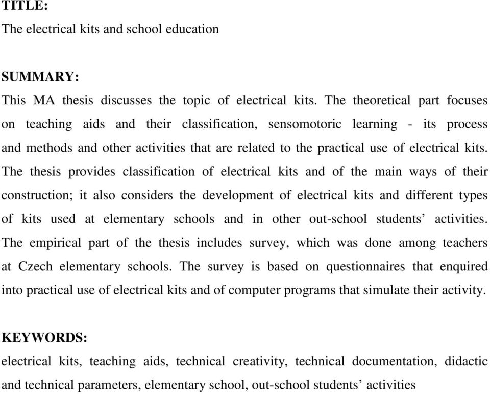 The thesis provides classification of electrical kits and of the main ways of their construction; it also considers the development of electrical kits and different types of kits used at elementary