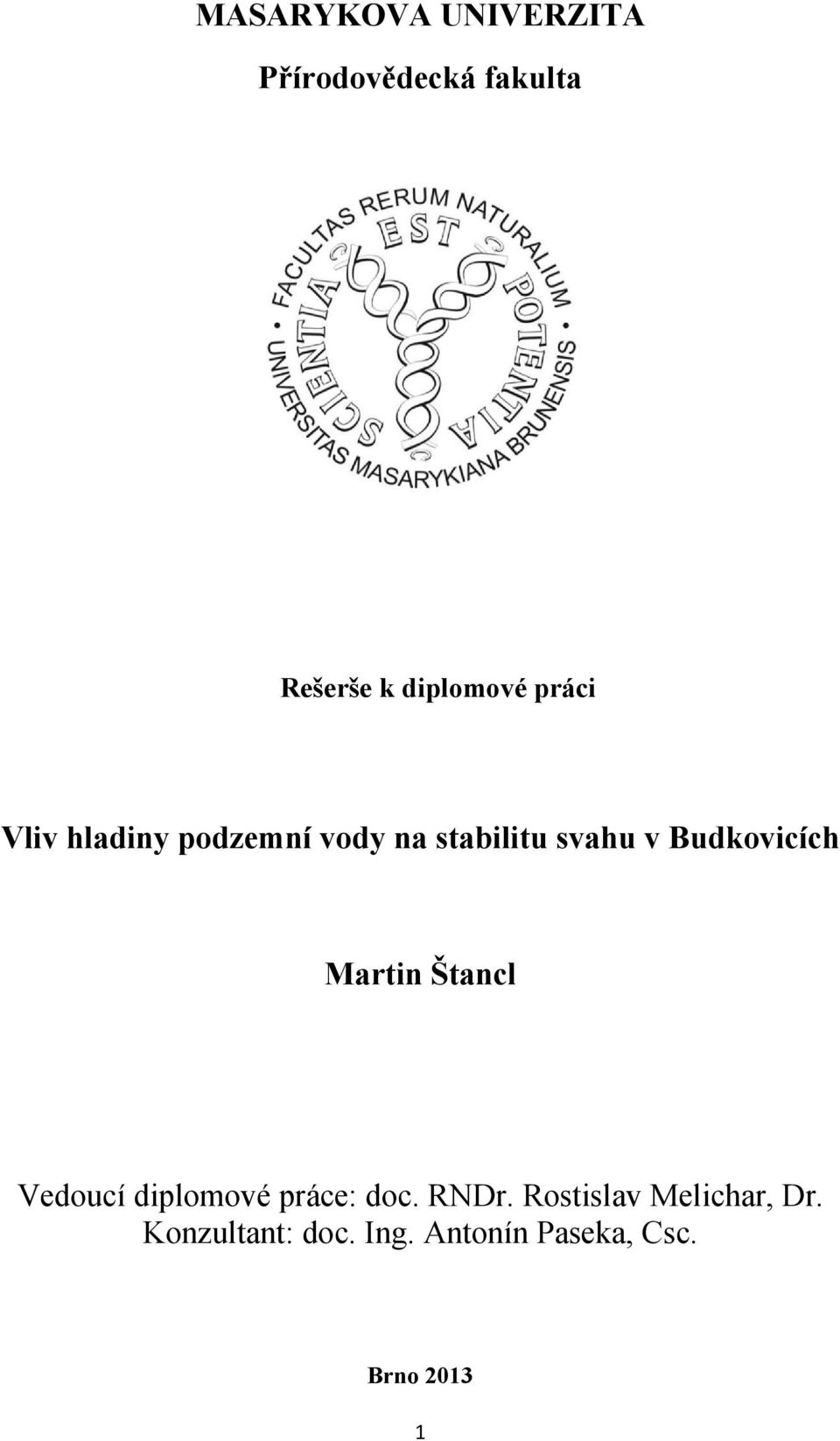 Budkovicích Martin Štancl Vedoucí diplomové práce: doc. RNDr.