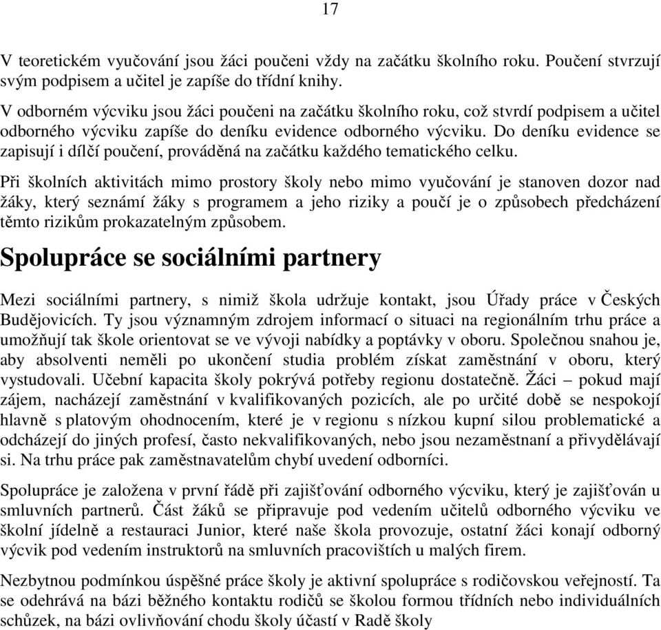 Do deníku evidence se zapisují i dílčí poučení, prováděná na začátku každého tematického celku.