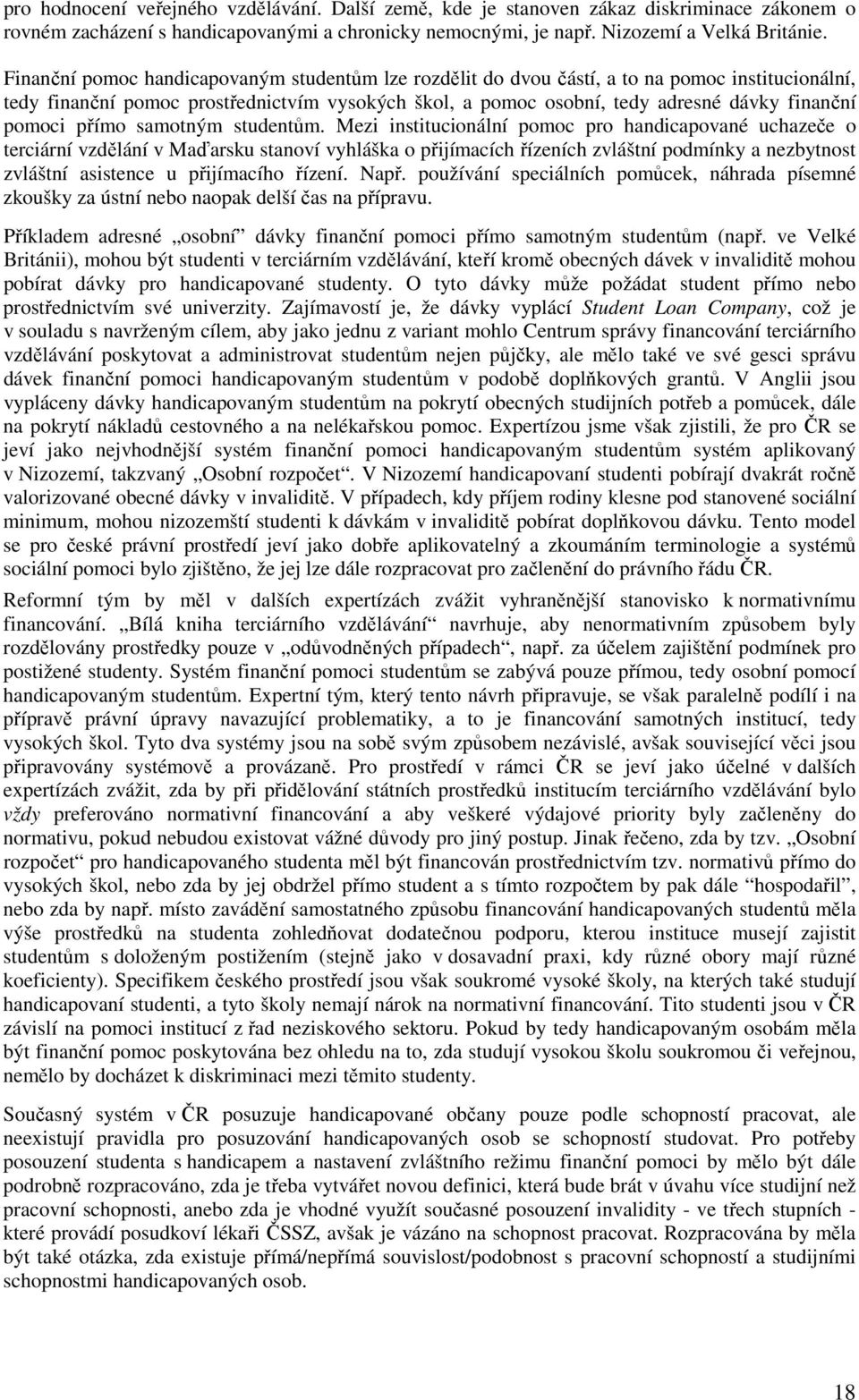 pomoci přímo samotným studentům.