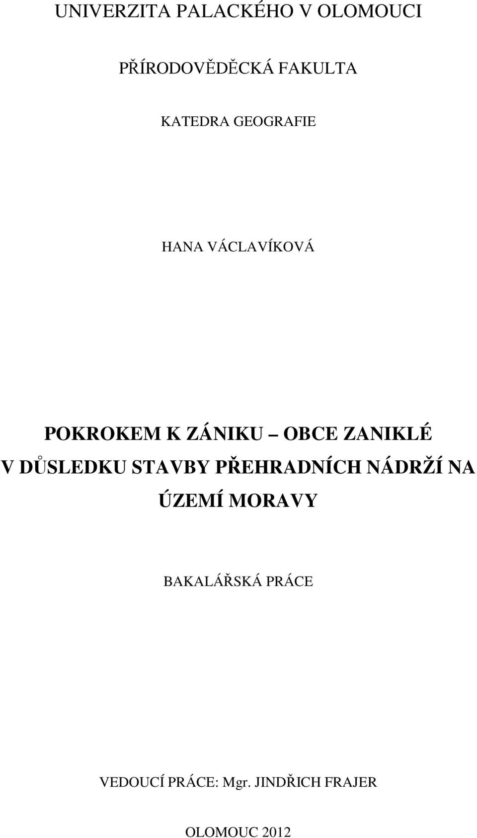 ZANIKLÉ V DŮSLEDKU STAVBY PŘEHRADNÍCH NÁDRŽÍ NA ÚZEMÍ