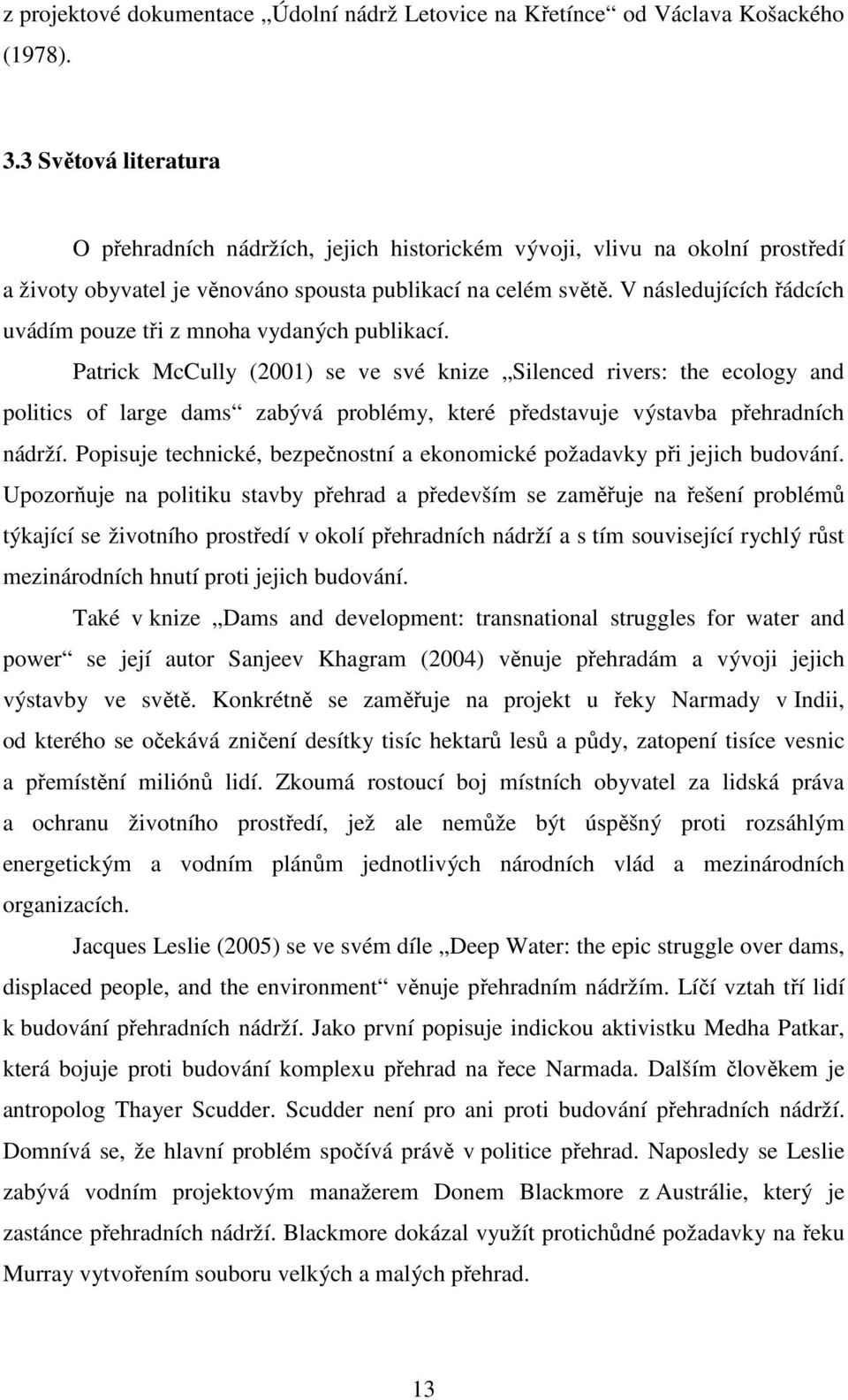 V následujících řádcích uvádím pouze tři z mnoha vydaných publikací.