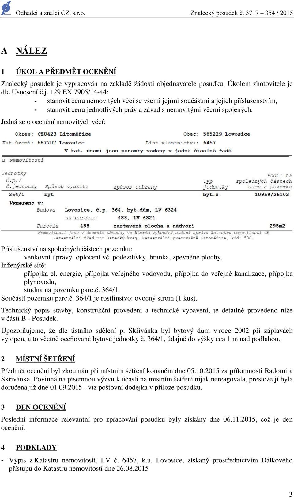 dnavatele posudku. Úkolem zhotovitele je