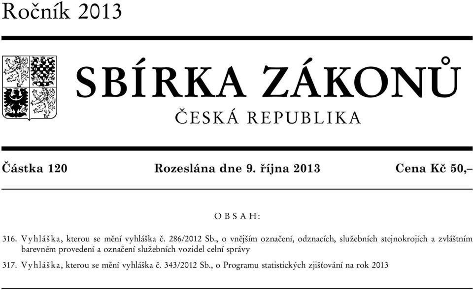 , o vnějším označení, odznacích, služebních stejnokrojích a zvláštním barevném provedení a