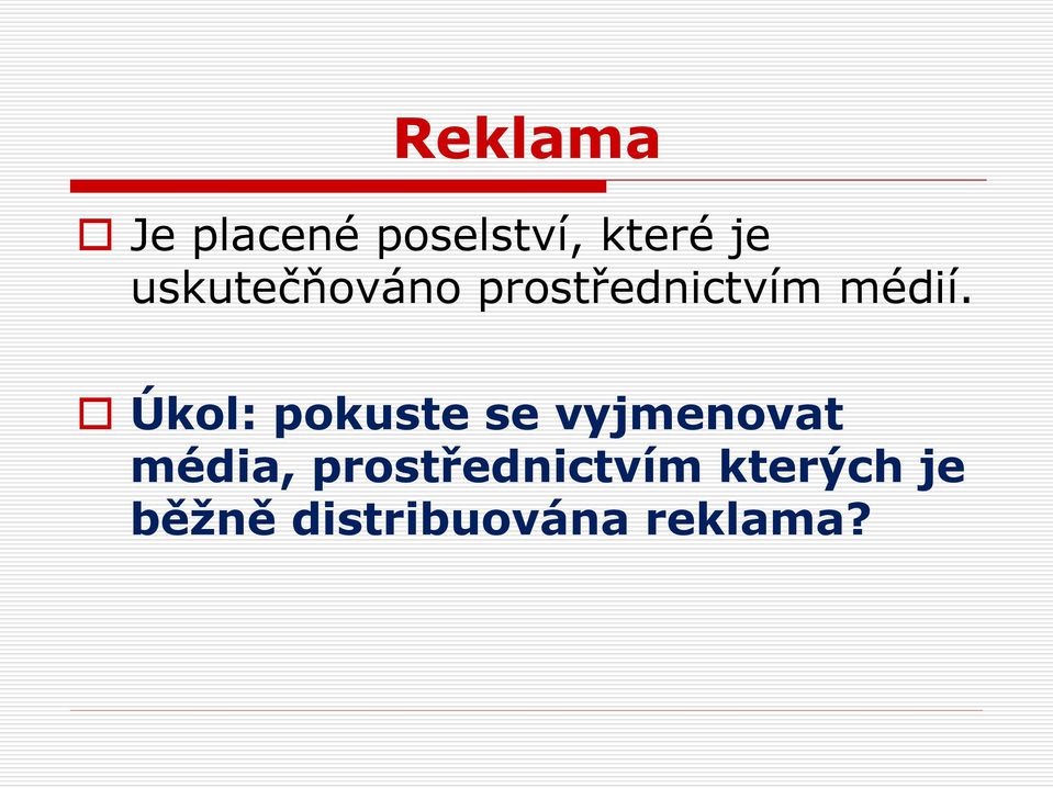 Úkol: pokuste se vyjmenovat média,