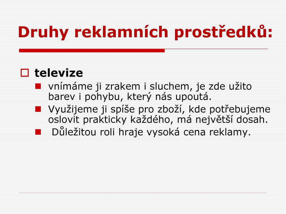 Využijeme ji spíše pro zboží, kde potřebujeme oslovit
