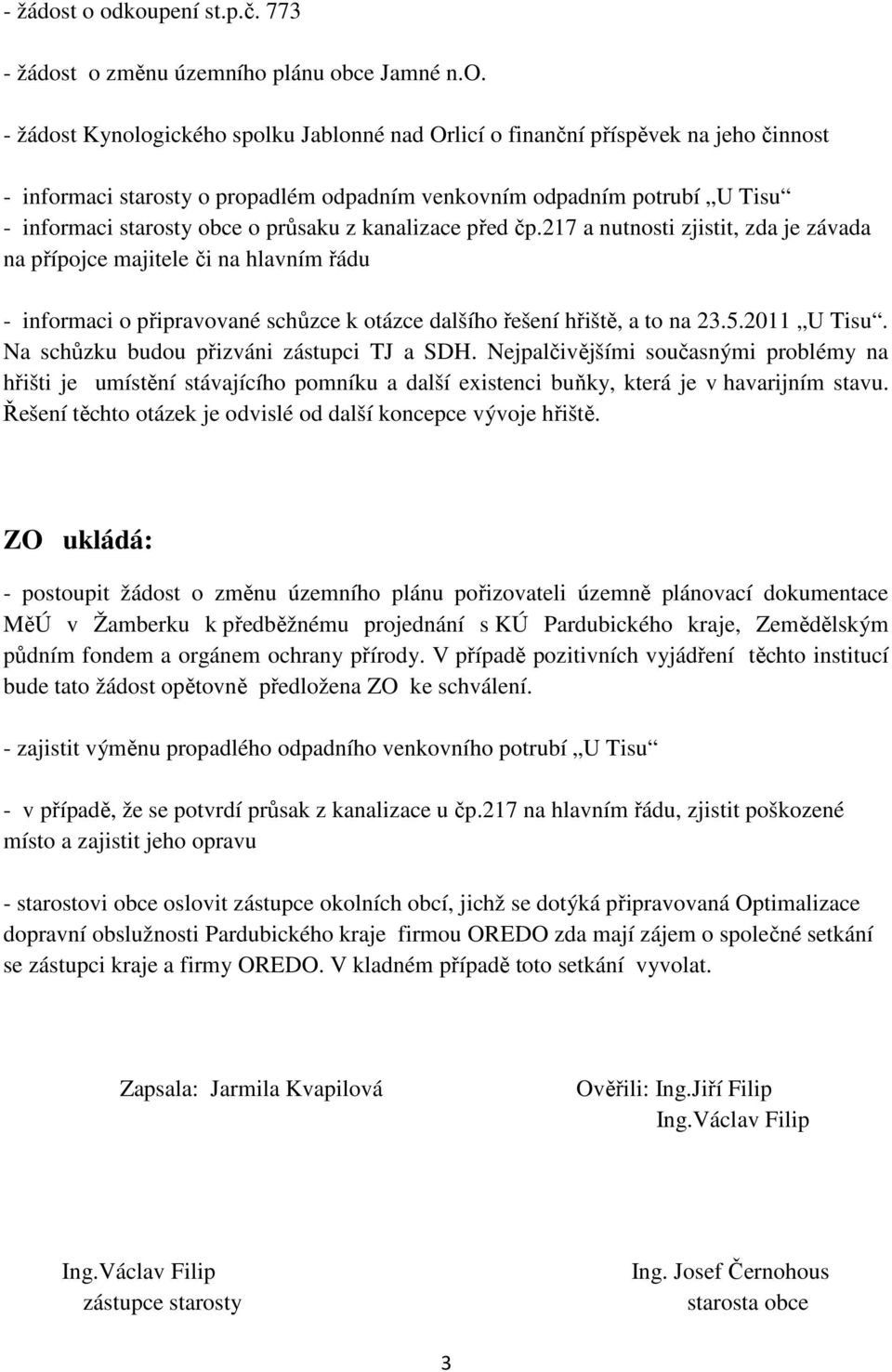 odpadním potrubí U Tisu - informaci starosty obce o průsaku z kanalizace před čp.