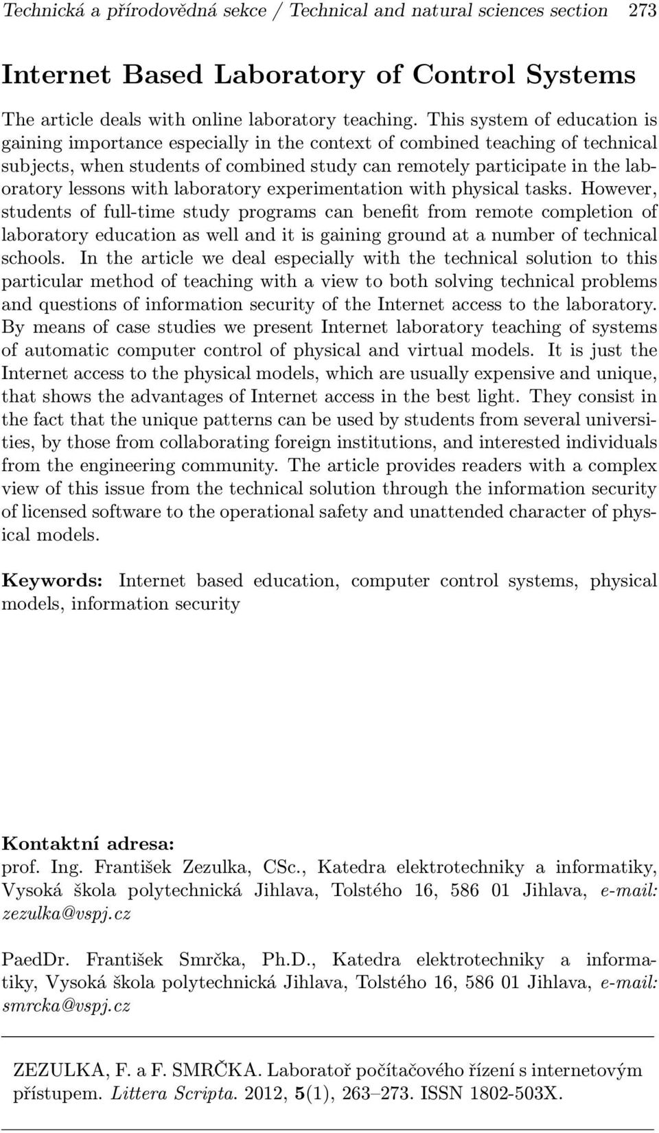 with laboratory experimentation with physical tasks.