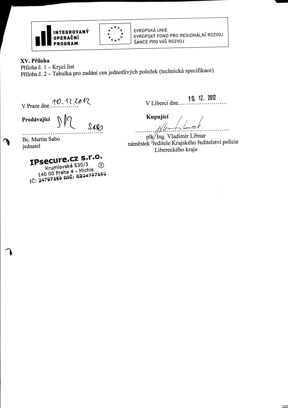 2 - Tabulka pro zadani cen jednotlivych polozek (technicka specifikace) V Praze dne Prodavaji jfci ^ IJO V