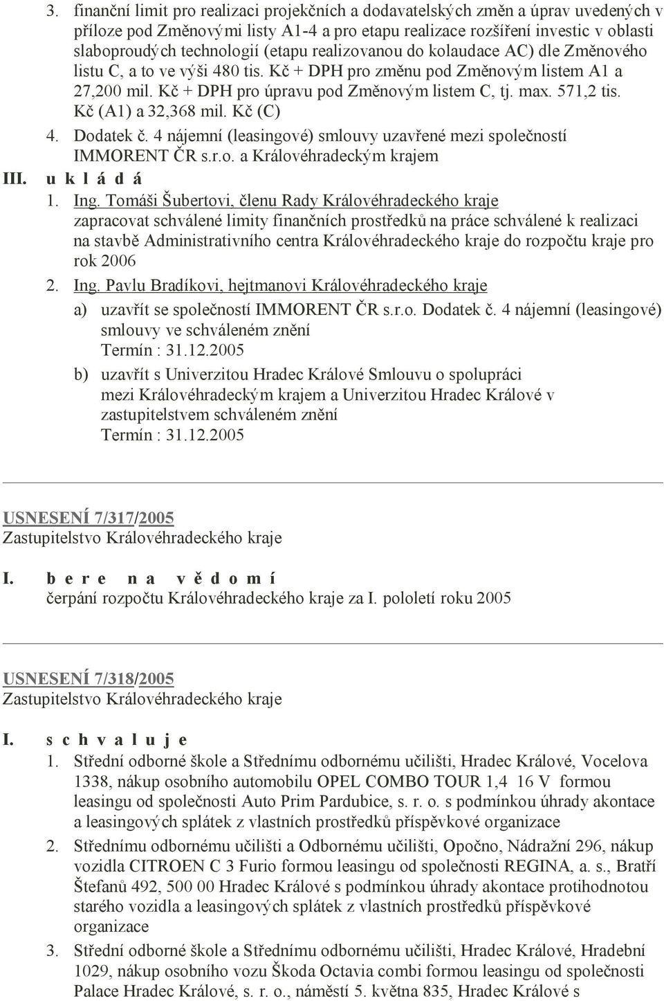 realizovanou do kolaudace AC) dle Změnového listu C, a to ve výši 480 tis. Kč + DPH pro změnu pod Změnovým listem A1 a 27,200 mil. Kč + DPH pro úpravu pod Změnovým listem C, tj. max. 571,2 tis.