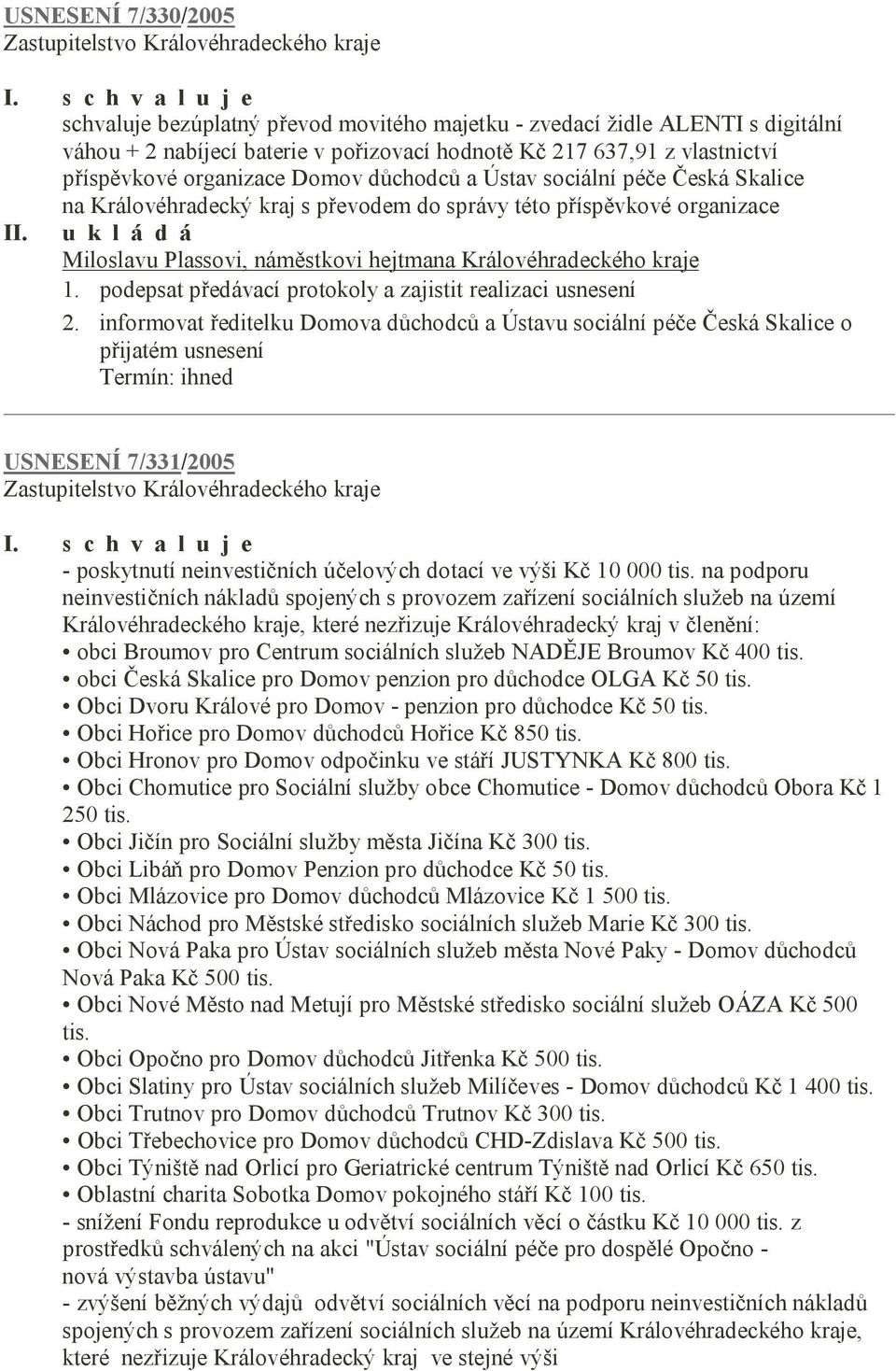 podepsat předávací protokoly a zajistit realizaci usnesení 2.