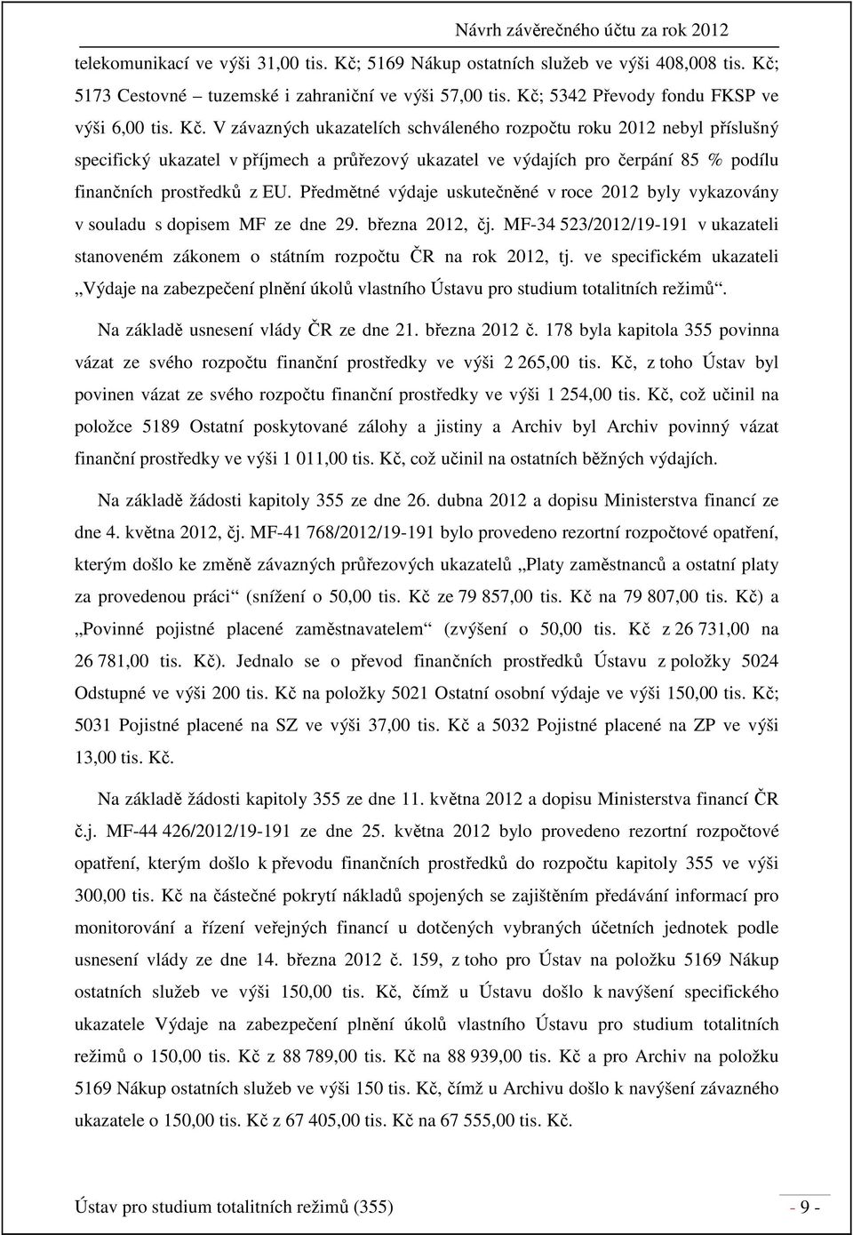 5173 Cestovné tuzemské i zahraniční ve výši 57,00 tis. Kč;