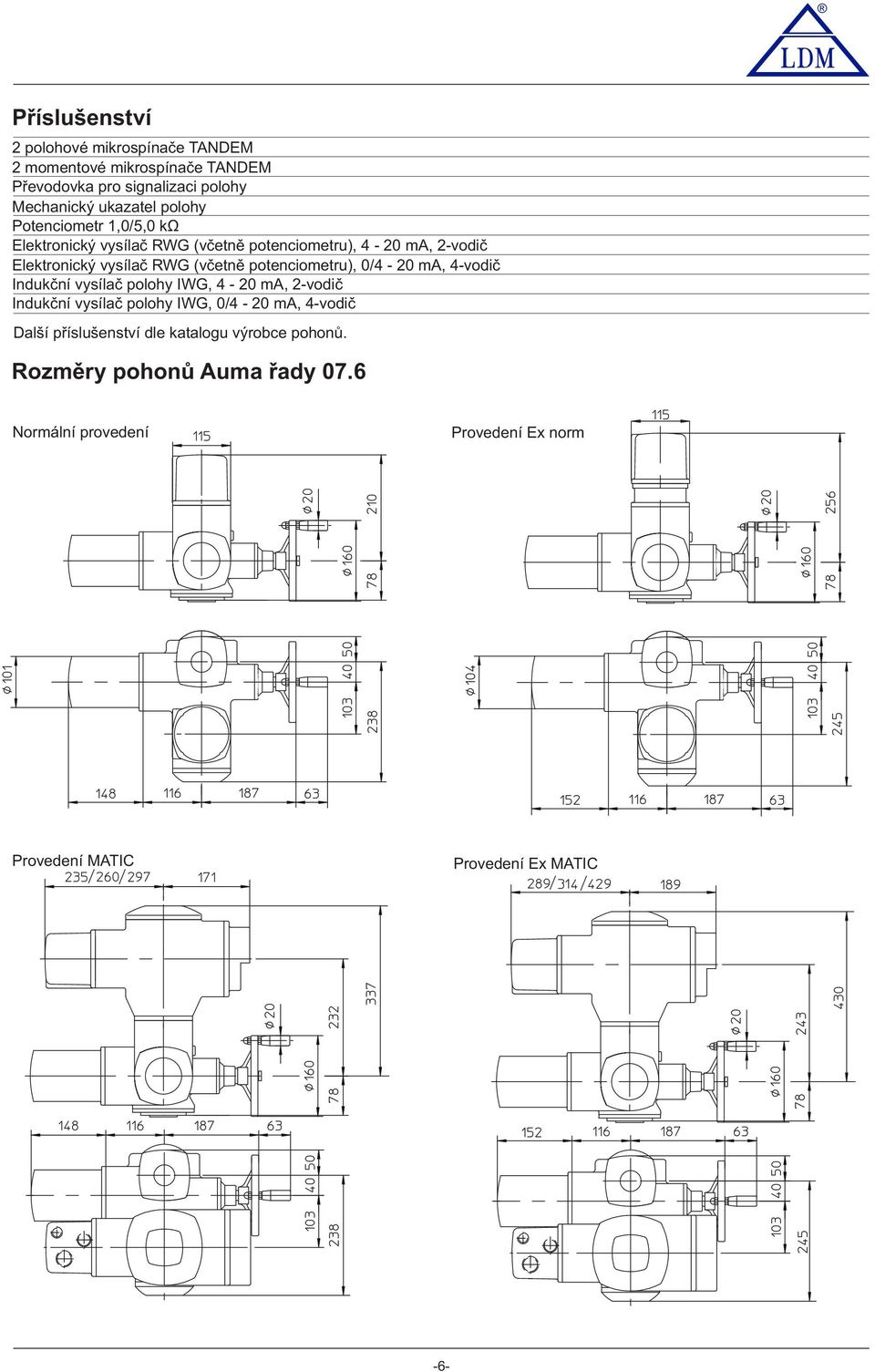 potenciometru), 0/4-20 ma, 4-vodič Indukční vysílač polohy IWG, 4-20 ma, 2-vodič Indukční vysílač polohy IWG, 0/4-20 ma, 4-vodič Další