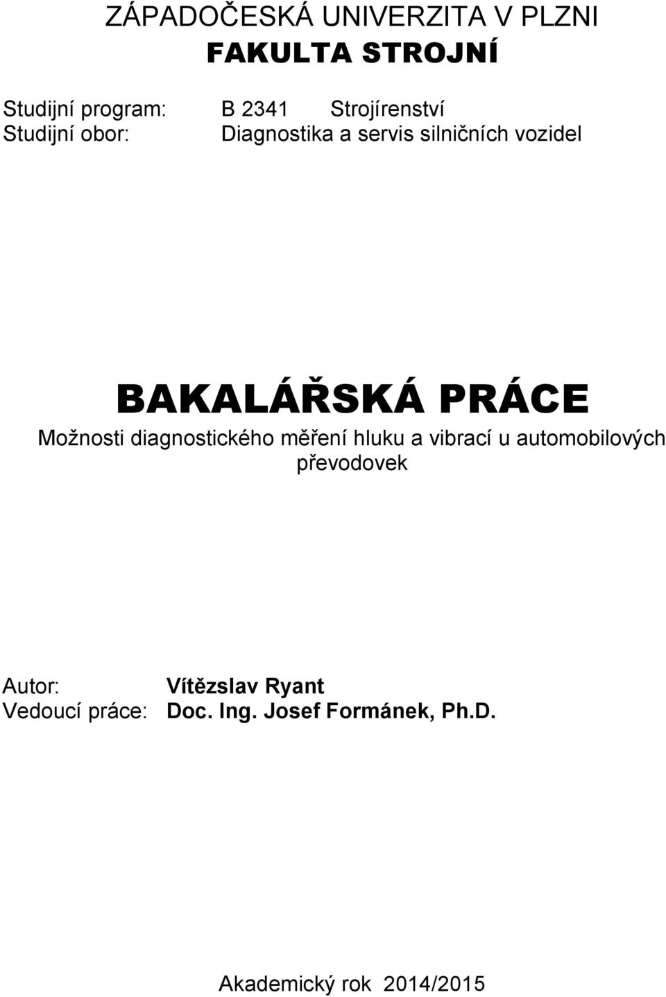 BAKALÁŘSKÁ PRÁCE Možnosti diagnostického měření hluku a vibrací u