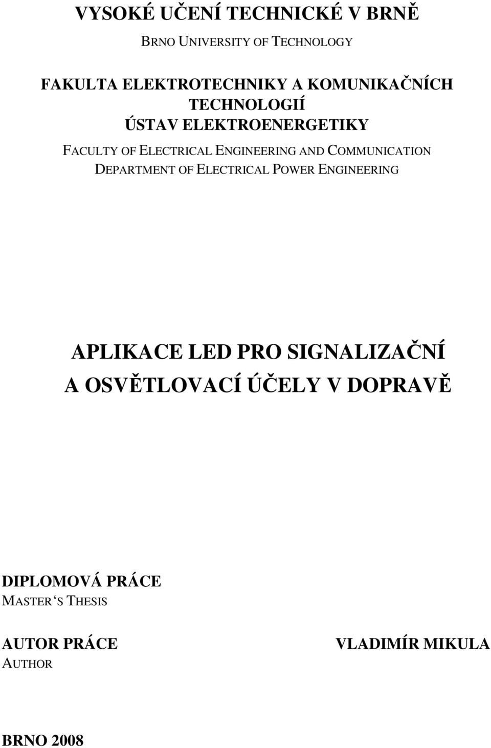COMMUNICATION DEPARTMENT OF ELECTRICAL POWER ENGINEERING APLIKACE LED PRO SIGNALIZAČNÍ A