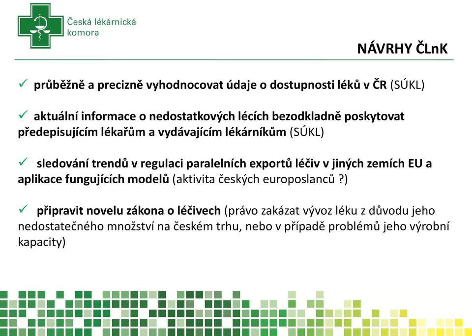exportů léčiv v jiných zemích EU a aplikace fungujících modelů (aktivita českých europoslanců?