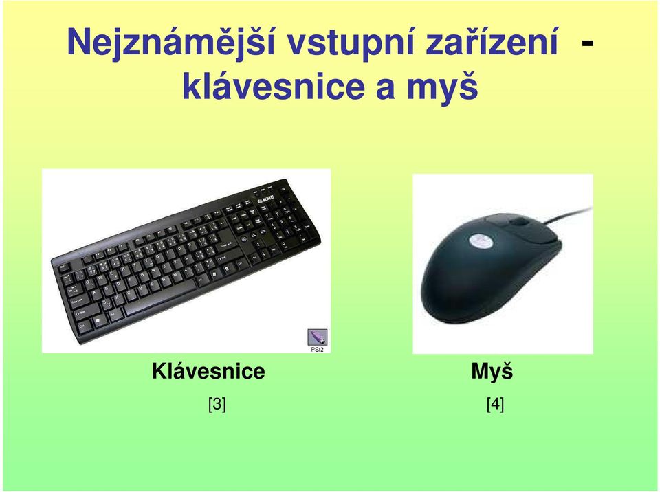 - klávesnice a