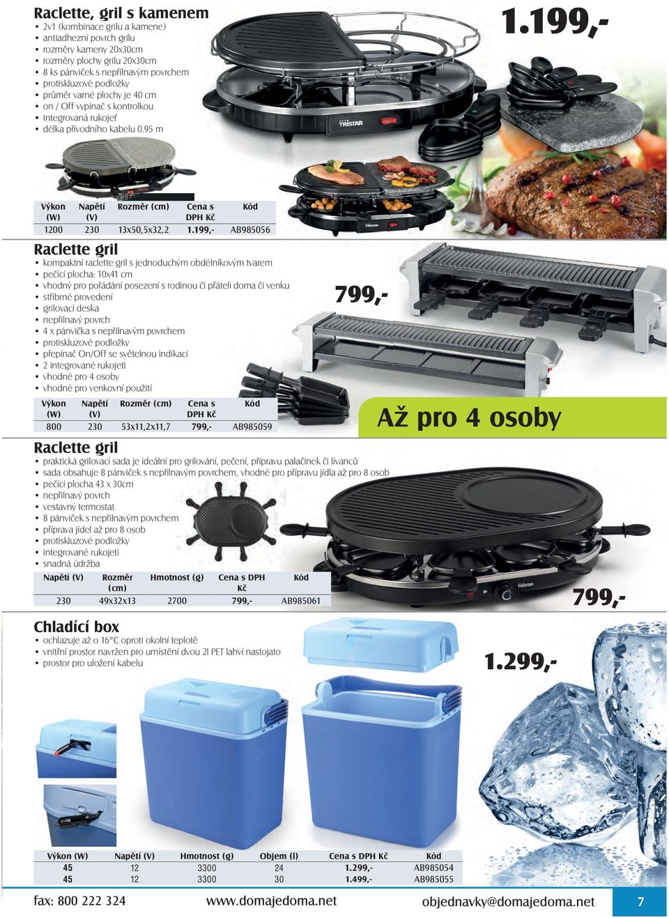 199,- AB985056 Raclette gril kompaktní raclette gril s jednoduchým obdélníkovým tvarem pečící plocha: 10x41 cm vhodný pro pořádání posezení s rodinou či přáteli doma či venku stříbrné provedení