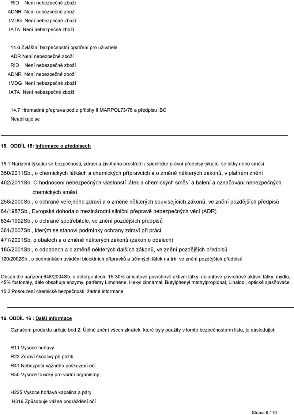 , o chemických látkách a chemických přípravcích a o změně některých zákonů, v platném znění 402/2011Sb.