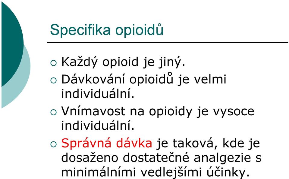 Vnímavost na opioidy je vysoce individuální.