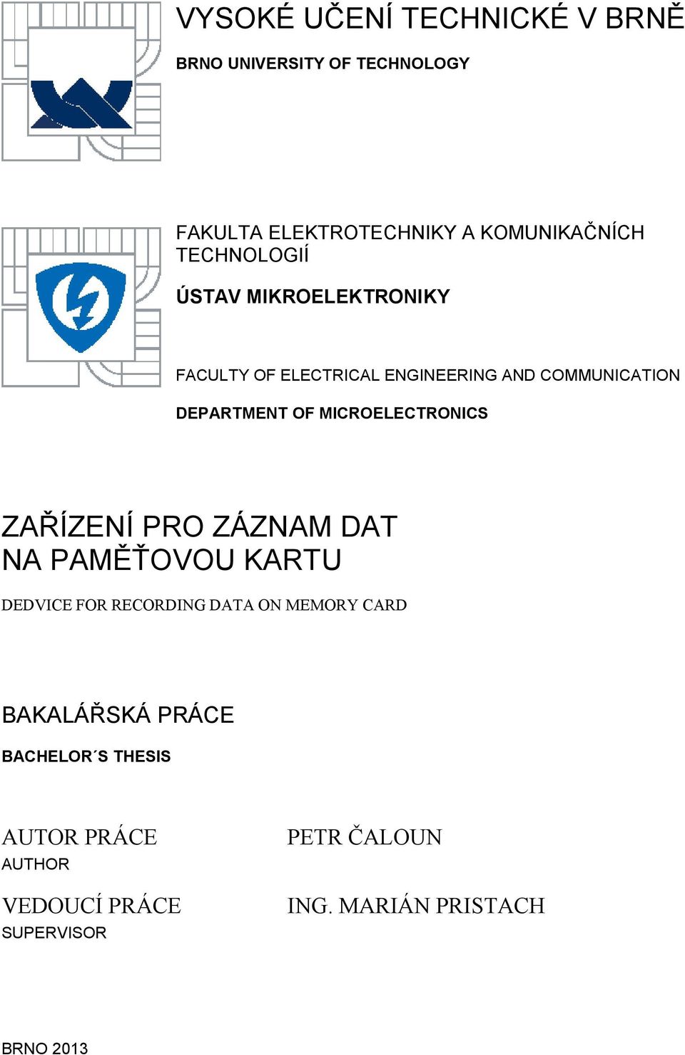 MICROELECTRONICS ZAŘÍZENÍ PRO ZÁZNAM DAT NA PAMĚŤOVOU KARTU DEDVICE FOR RECORDING DATA ON MEMORY CARD