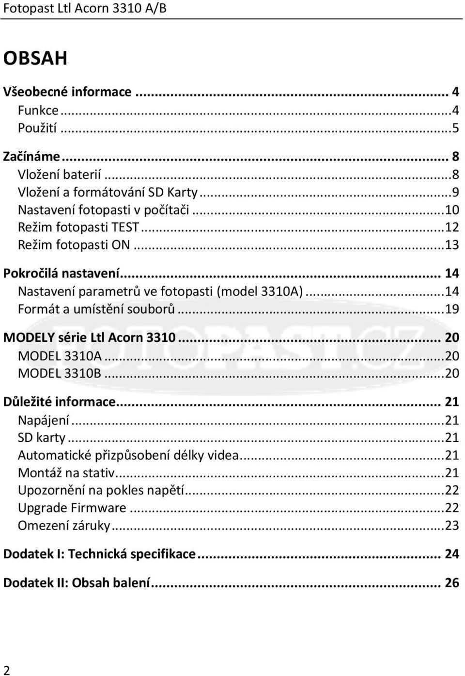 .. 14 Formát a umístění souborů... 19 MODELY série Ltl Acorn 3310... 20 MODEL 3310A... 20 MODEL 3310B... 20 Důležité informace... 21 Napájení... 21 SD karty.