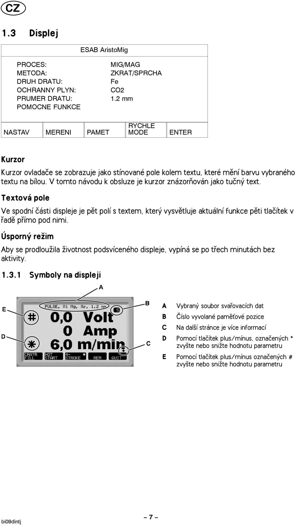 FUNKCE MIG/MAG ZKRAT/SPRCHA Fe CO2 1.