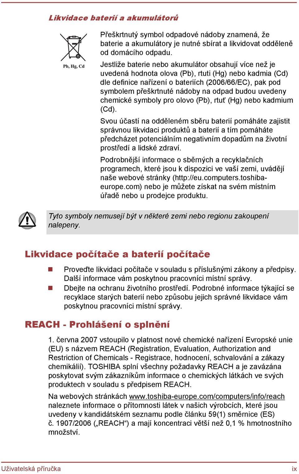 odpad budou uvedeny chemické symboly pro olovo (Pb), rtuť (Hg) nebo kadmium (Cd).