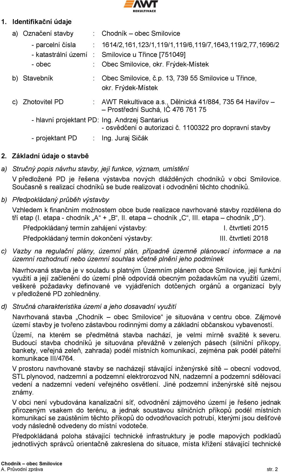 Andrzej Santarius - osvědčení o autorizaci č. 1100322 pro dopravní stavby - projektant PD : Ing. Juraj Sičák 2.