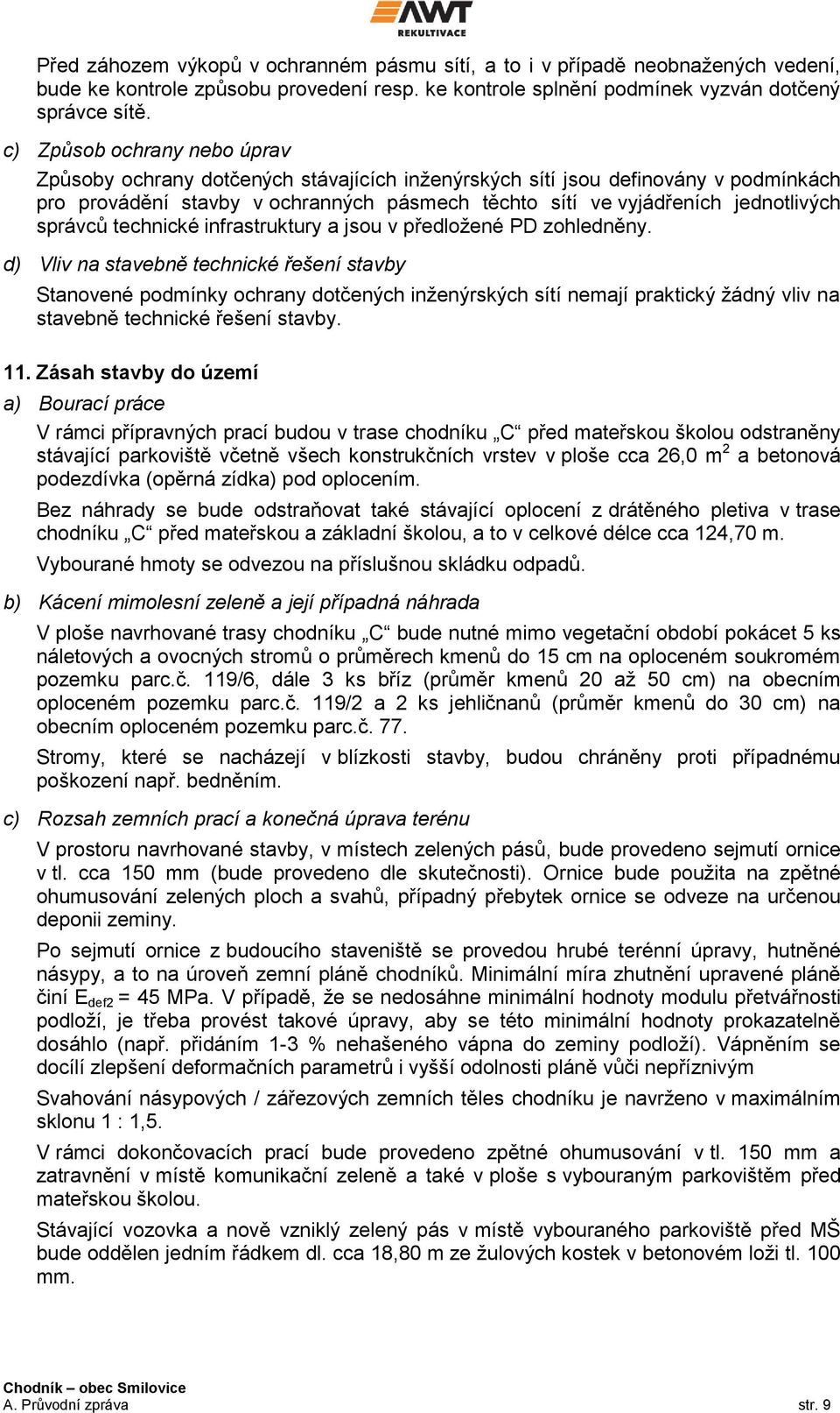 správců technické infrastruktury a jsou v předložené PD zohledněny.