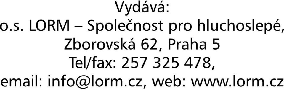 hluchoslepé, Zborovská 62,