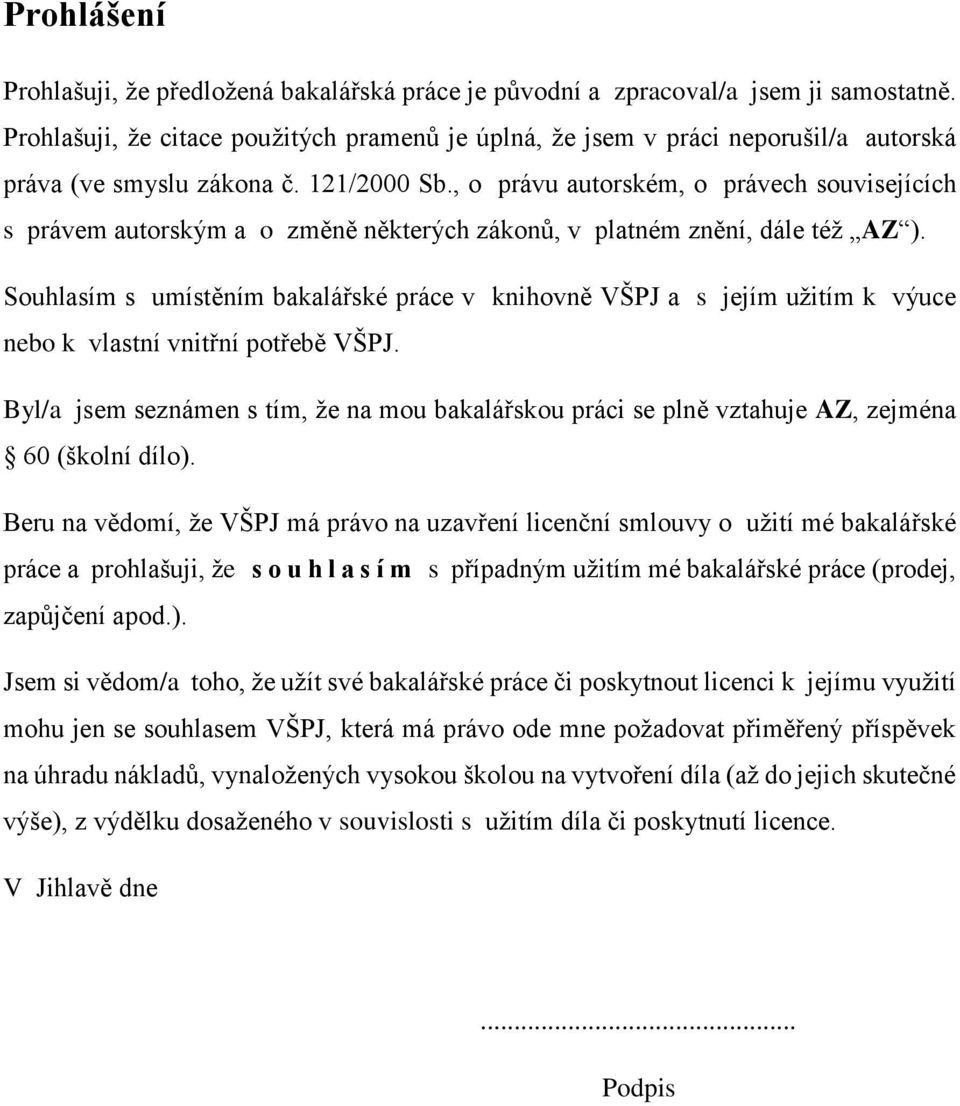 , o právu autorském, o právech souvisejících s právem autorským a o změně některých zákonů, v platném znění, dále též AZ ).