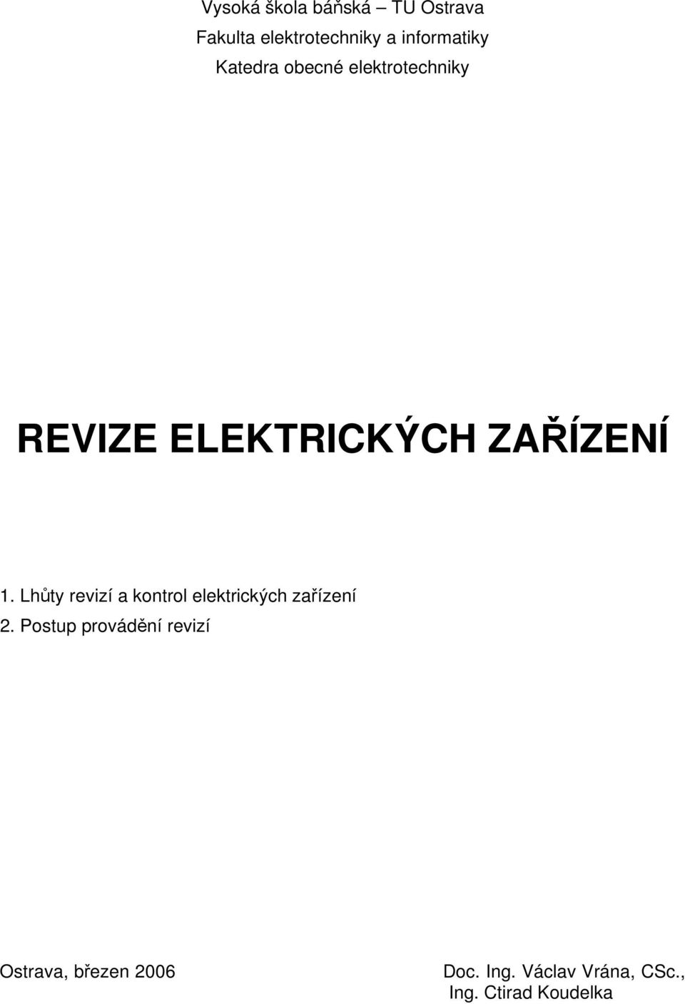 ZAŘÍZENÍ 1. Lhůty revizí a kontrol elektrických zařízení.