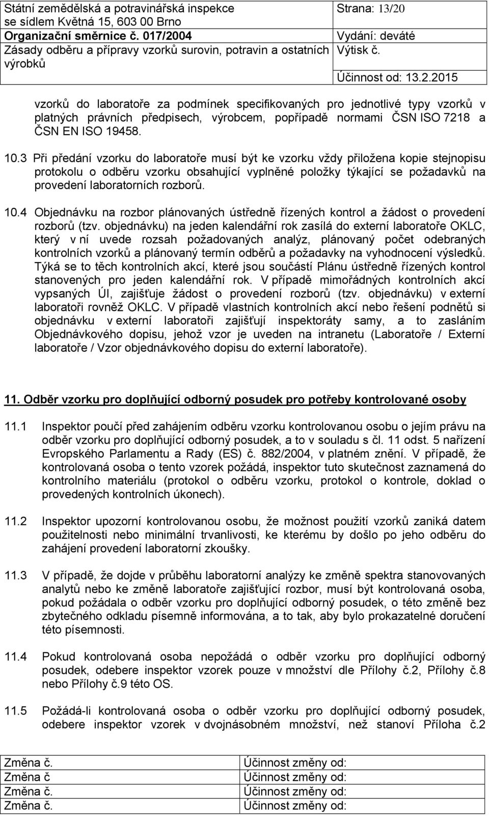 10.4 Objednávku na rozbor plánovaných ústředně řízených kontrol a žádost o provedení rozborů (tzv.