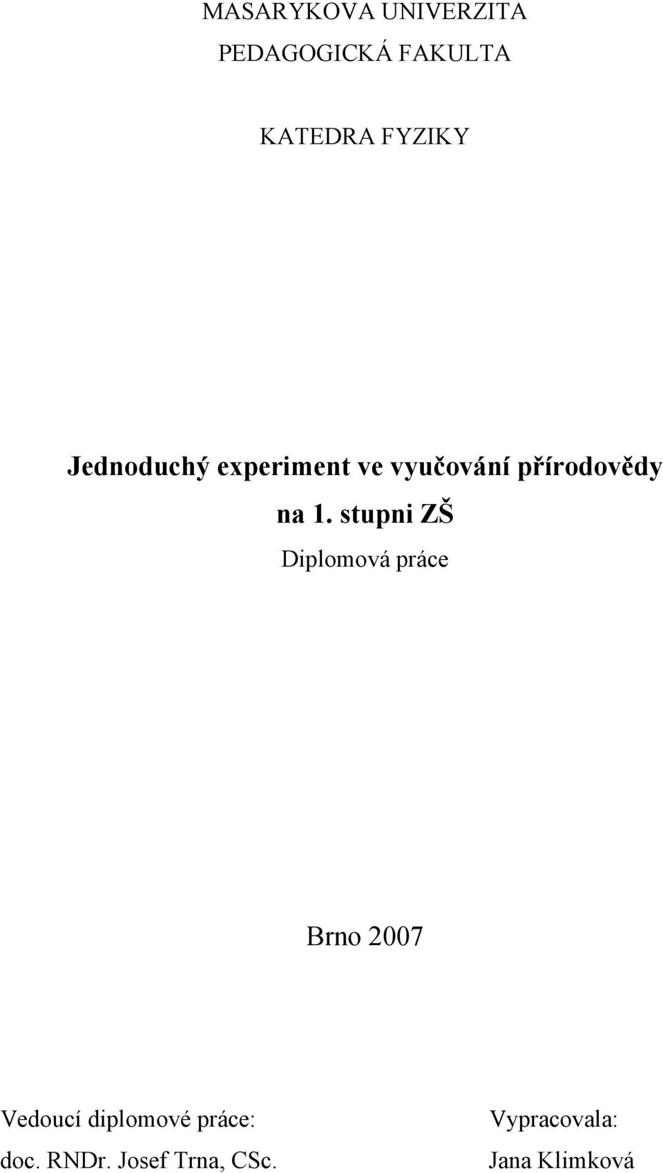 stupni ZŠ Diplomová práce Brno 2007 Vedoucí diplomové