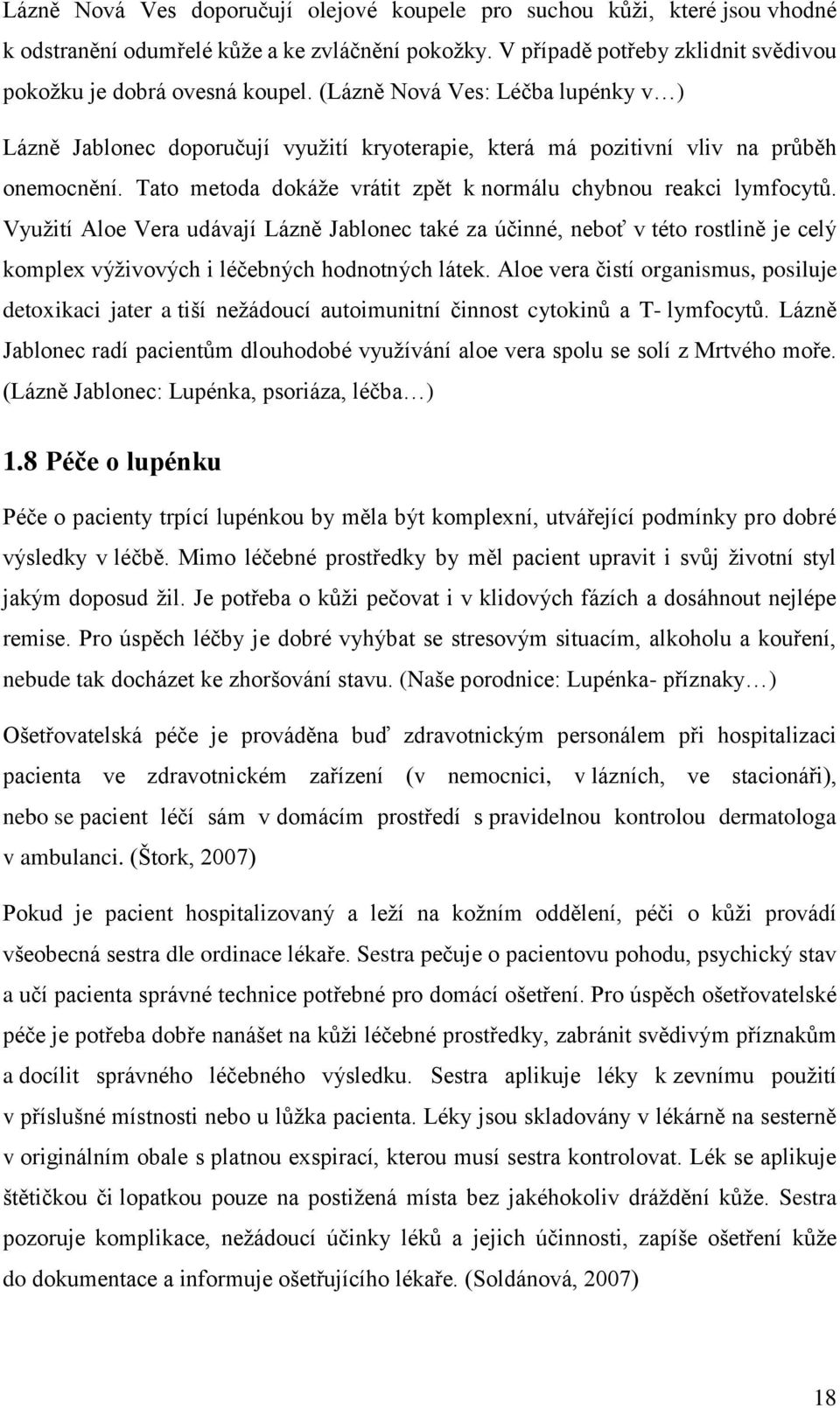 Využití Aloe Vera udávají Lázně Jablonec také za účinné, neboť v této rostlině je celý komplex výživových i léčebných hodnotných látek.