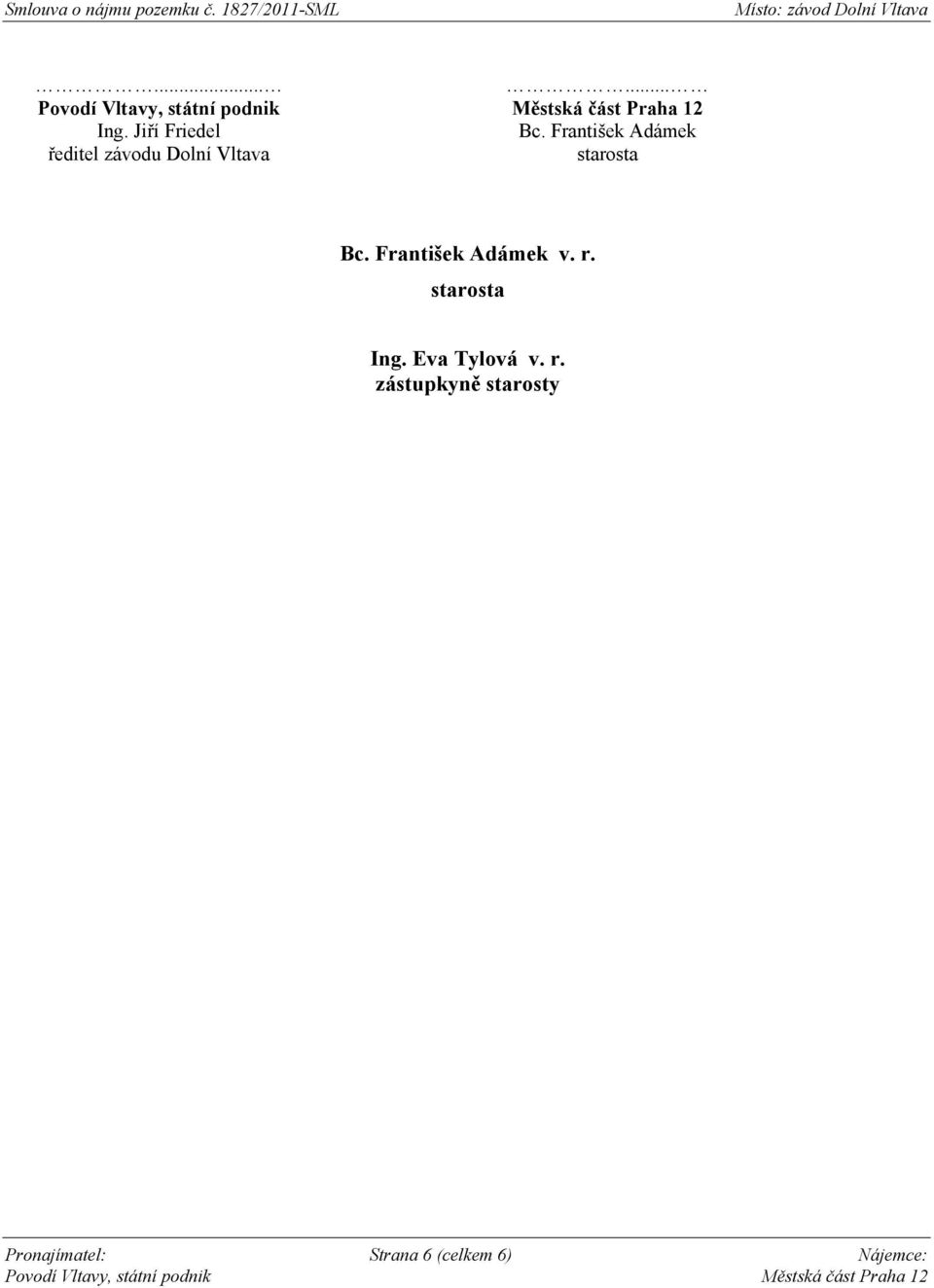 starosta Bc. František Adámek v. r. starosta Ing.