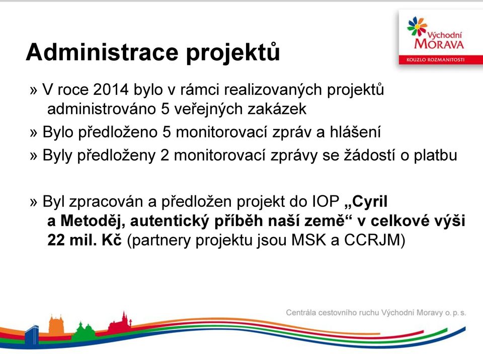 monitorovací zprávy se žádostí o platbu» Byl zpracován a předložen projekt do IOP Cyril a