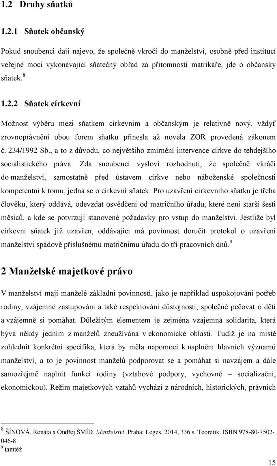 , a to z důvodu, co největšího zmírnění intervence církve do tehdejšího socialistického práva.